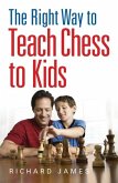 The Right Way to Teach Chess to Kids (eBook, ePUB)