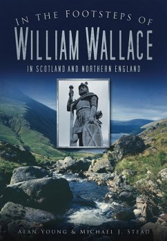 In the Footsteps of William Wallace (eBook, ePUB) - Young, Alan; Stead, Michael J