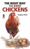 The Right Way to Keep Chickens (eBook, ePUB) The Right Way to Keep Chickens (eBook, ePUB)