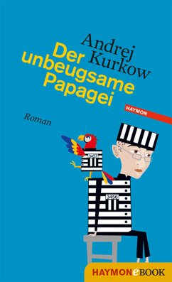 Der unbeugsame Papagei / Pawel Dobrynin Trilogie Bd.2 (eBook, ePUB) - Kurkow, Andrej