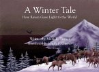 A Winter Tale: How Raven Gave Light to the World