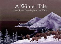 A Winter Tale: How Raven Gave Light to the World - Turner, Mark