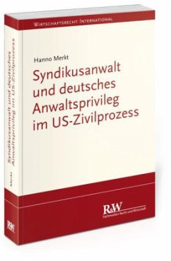 Syndikusanwalt und deutsches Anwaltsprivileg im US-Zivilprozess - Merkt, Hanno