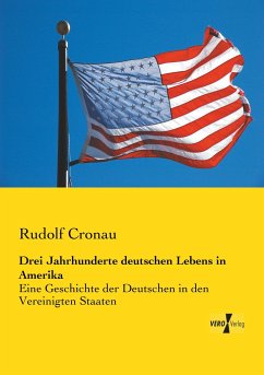 Drei Jahrhunderte deutschen Lebens in Amerika - Cronau, Rudolf