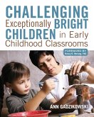 Challenging Exceptionally Bright Children in Early Childhood Classrooms (eBook, ePUB) Challenging Exceptionally Bright Children in Early Childhood Classrooms (eBook, ePUB)
