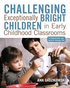 Challenging Exceptionally Bright Children in Early Childhood Classrooms (eBook, ePUB) - Gadzikowski, Ann