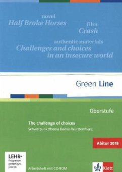 Schwerpunktthema Abitur 2015: The challenge of choices, Arbeitsheft mit CD-ROM / Green Line Oberstufe, Ausgabe Baden-Württemberg