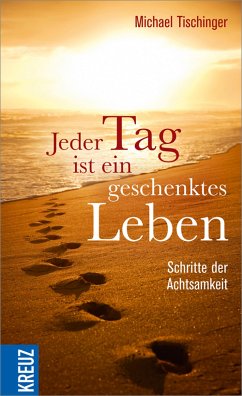 Jeder Tag ist ein geschenktes Leben (eBook, ePUB) - Tischinger, Michael