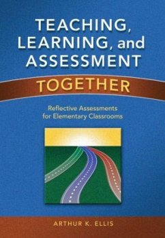 Teaching, Learning, and Assessment Together - Ellis, Arthur K