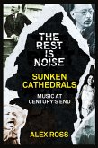 The Rest Is Noise Series: Sunken Cathedrals (eBook, ePUB)