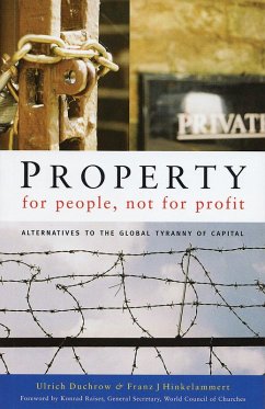 Property for People, Not for Profit (eBook, ePUB) - Duchrow, Ulrich; Hinkelammert, Franz J.