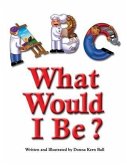 ABC What Would I Be? (eBook, ePUB) ABC What Would I Be? (eBook, ePUB)