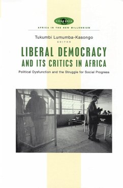 Liberal Democracy and Its Critics in Africa (eBook, ePUB) Liberal Democracy and Its Critics in Africa (eBook, ePUB)