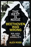 The Rest Is Noise Series: Beethoven Was Wrong (eBook, ePUB)