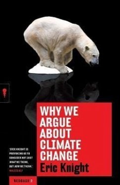 Why We Argue about Climate Change - Knight, Eric