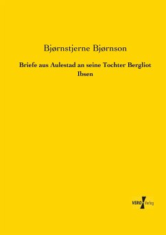 Briefe aus Aulestad an seine Tochter Bergliot Ibsen - Bjørnson, Bjørnstjerne