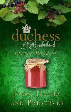 Cover The Duchess of Northumberland's Little Book of Jams, Jellies and Preserves (eBook, ePUB)