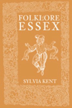 Folklore of Essex (eBook, ePUB) - Kent, Sylvia