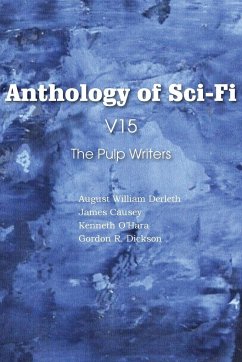 Anthology of Sci-Fi V15, the Pulp Writers - Causey, James; Derleth, August William; O'Hara, Kenneth