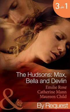 The Hudsons: Max, Bella And Devlin: Bargained Into Her Boss's Bed / Scene 3 / Propositioned Into a Foreign Affair / Scene 4 / Seduced Into a Paper Marriage (Mills & Boon By Request) (eBook, ePUB) - Rose, Emilie; Child, Maureen; Mann, Catherine