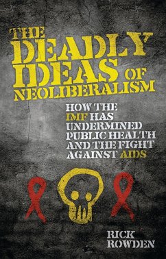 The Deadly Ideas of Neoliberalism (eBook, ePUB) - Rowden, Rick