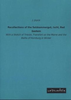 Recollections of the Salzkammergut, Ischl, Bad Gastein - Joyce, J.