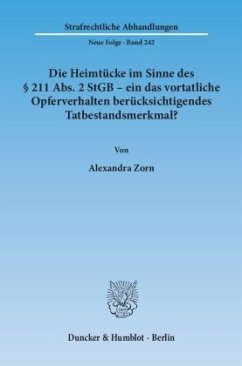 Die Heimtücke im Sinne des 211 Abs. 2 StGB - ein das vortatliche Opferverhalten berücksichtigendes Tatbestandsmerkmal? - Zorn, Alexandra