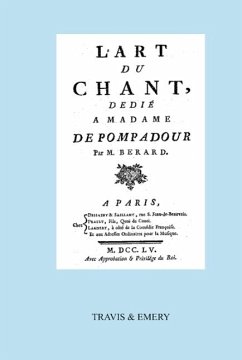 L'Art Du Chant, Dedie a Madame de Pompadour. (Facsimile of 1755 Edition). - Berard, Jean Antoine