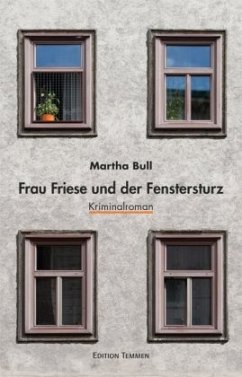 Frau Friese und der Fenstersturz - Bull, Martha