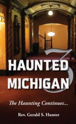 Haunted Michigan 3: The Haunting Continues - Hunter, Gerald S.