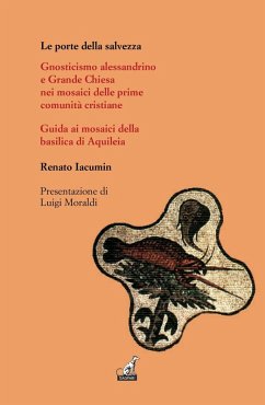 Cover Le porte della salvezza. Gnosticismo alessandrino e grande Chiesa nei mosaici delle prime comunità cristiane. Guida ai mosaici della basilica di Aquileia