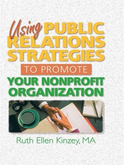 Using Public Relations Strategies to Promote Your Nonprofit Organization (eBook, PDF) - Kinzey, Ruth Ellen
