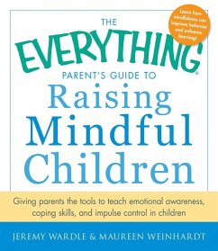 The Everything Parent's Guide to Raising Mindful Children (eBook, ePUB) - Wardle, Jeremy