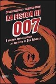 La fisica di 007. I segreti della scienza al servizio di Sua Maestà La fisica di 007. I segreti della scienza al servizio di Sua Maestà