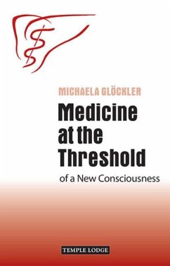 Medicine at the Threshold of a New Consciousness - Glockler, Michaela