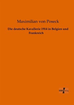 Die deutsche Kavallerie 1914 in Belgien und Frankreich - Poseck, Maximilian von