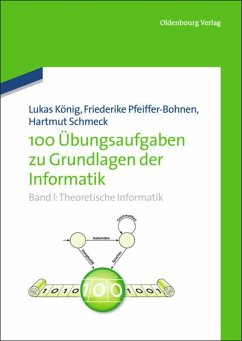 100 Übungsaufgaben zu Grundlagen der Informatik - König, Lukas;Pfeiffer-Bohnen, Friederike;Schmeck, Hartmut