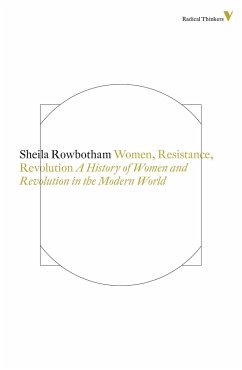 Women, Resistance and Revolution: A History Of Women And Revolution In The Modern World - Rowbotham, Sheila