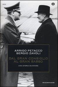 Dal Gran Consiglio al Gran Sasso. Una storia da rifare - Petacco, Arrigo; Zavoli, Sergio