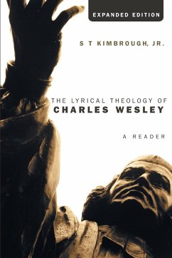 The Lyrical Theology of Charles Wesley, Expanded Edition - Kimbrough, S T Jr.
