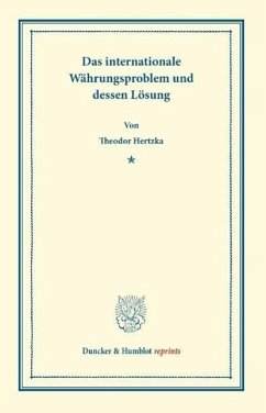 Das internationale Währungsproblem und dessen Lösung. - Hertzka, Theodor