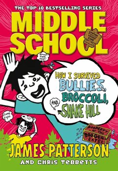 Middle School: How I Survived Bullies, Broccoli, and Snake Hill (eBook, ePUB) - Patterson, James