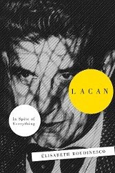 Lacan: In Spite Of Everything - Roudinesco, Elisabeth