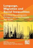 Language, Migration and Social Inequalities: A Critical Sociolinguistic Perspective on Institutions and Work