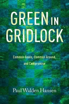Green in Gridlock: Common Goals, Common Ground, and Compromise - Hansen, Paul Walden