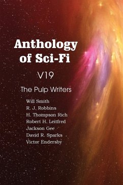 Anthology of Sci-Fi V19, the Pulp Writers - Rich, H. Thompson; Sparks, David R.; Smith, Will
