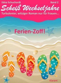 Ferienzoff! Scheiß Wechseljahre, Band 2. Turbulenter, witziger Liebesroman nur für Frauen... (eBook, ePUB) - Schuchardt, Edna