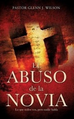 El Abuso de La Novia - Wilson, Pastor Glenn J.