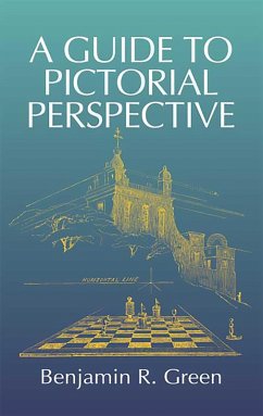 A Guide to Pictorial Perspective (eBook, ePUB) - Green, Benjamin R.