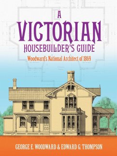 A Victorian Housebuilder's Guide (eBook, ePUB) - Woodward, George E.; Thompson, Edward G.